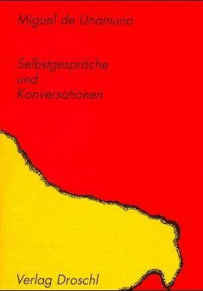 Selbstgespräche und Konversationen von Pfeiffer,  Erna, Unamuno,  Miguel de