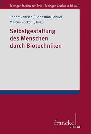 Selbstgestaltung des Menschen durch Biotechniken von Ranisch,  Robert, Rockoff,  Marcus