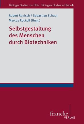 Selbstgestaltung des Menschen durch Biotechniken von Ranisch,  Robert, Rockoff,  Marcus, Schuol,  Sebastian