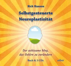 Selbstgesteuerte Neuroplastizität von Hanson,  Rick, Kauschke,  Mike