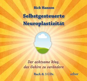 Selbstgesteuerte Neuroplastizität von Hanson,  Rick, Kauschke,  Mike