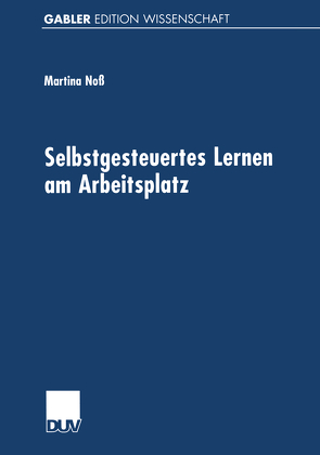 Selbstgesteuertes Lernen am Arbeitsplatz von Noß,  Martina