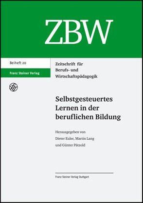 Selbstgesteuertes Lernen in der beruflichen Bildung von Euler,  Dieter, Lang,  Martin, Pätzold,  Günter