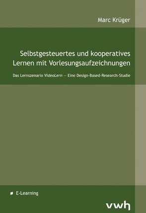 Selbstgesteuertes und kooperatives Lernen mit Vorlesungsaufzeichnungen von Krüger,  Marc, Reinmann,  Gabi