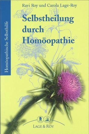 Selbstheilung durch Homöopathie von Lage-Roy,  Carola, Roy,  Ravi