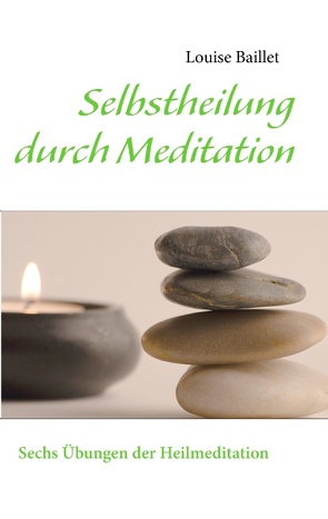 Selbstheilung durch Meditation von Baillet,  Louise