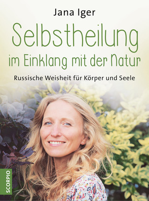 Selbstheilung im Einklang mit der Natur von Iger,  Jana