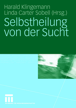 Selbstheilung von der Sucht von Klingemann,  Harald, Sobell,  Linda