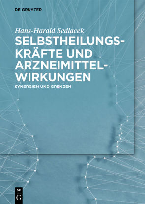 Selbstheilungskräfte und Arzneimittelwirkungen von Sedlacek,  Hans-Harald