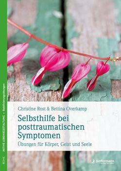 Selbsthilfe bei posttraumatischen Symptomen von Overkamp,  Bettina, Rost,  Christine