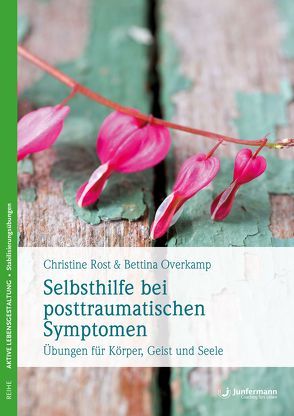 Selbsthilfe bei posttraumatischen Symptomen von Overkamp,  Bettina, Rost,  Christine