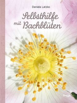 Selbsthilfe mit Bachblüten von Latzko,  Daniela