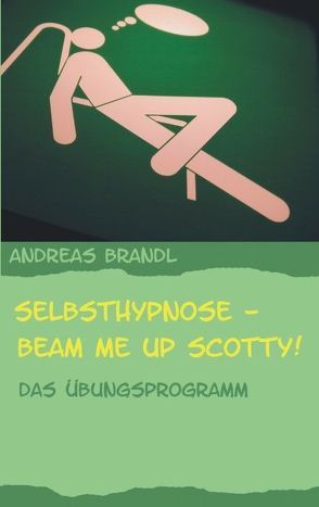 Selbsthypnose – Beam me up Scotty! von Brandl,  Andreas