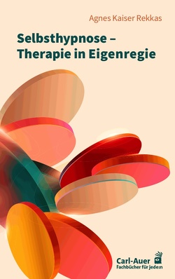 Selbsthypnose – Therapie in Eigenregie von Kaiser Rekkas,  Agnes