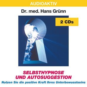 Selbsthypnose und Autosuggestion von Dr. med. Grünn,  Hans