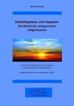 Selbsthypnose und Hypnose – Die Macht der unbegrenzten Möglichkeiten von Eising,  Raimund