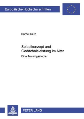 Selbstkonzept und Gedächtnisleistung im Alter von Setz,  Bärbel