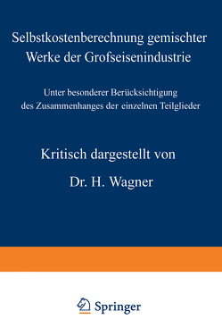 Selbstkostenberechnung gemischter Werke der Grofseisenindustrie von Wagner,  H.