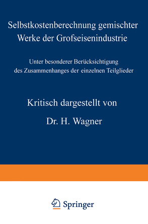 Selbstkostenberechnung gemischter Werke der Grofseisenindustrie von Wagner,  H.