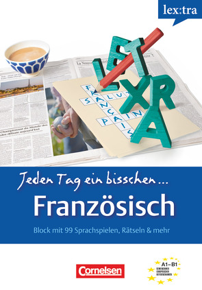 Lextra – Französisch – Jeden Tag ein bisschen Französisch – A1-B1 von Drevon,  Lucie