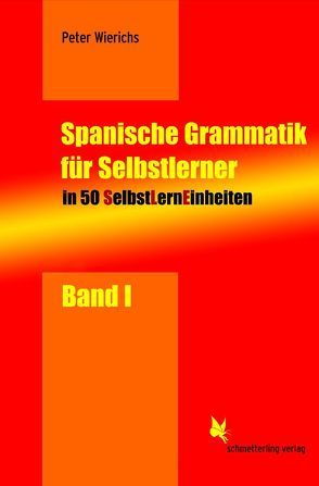 SelbstLernEinheiten Spanisch / Spanische Grammatik für Selbstlerner von Iking,  Petra, Wierichs,  Peter