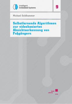 Selbstlernende Algorithmen zur videobasierten Absichtserkennung von Fußgängern von Goldhammer,  Michael