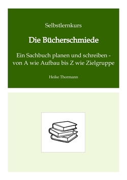 Selbstlernkurs: Die Bücherschmiede von Thormann,  Heike