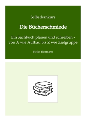 Selbstlernkurs: Die Bücherschmiede von Thormann,  Heike