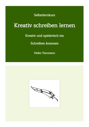 Selbstlernkurs: Kreativ schreiben lernen von Thormann,  Heike