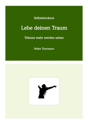 Selbstlernkurs: Lebe deinen Traum von Thormann,  Heike