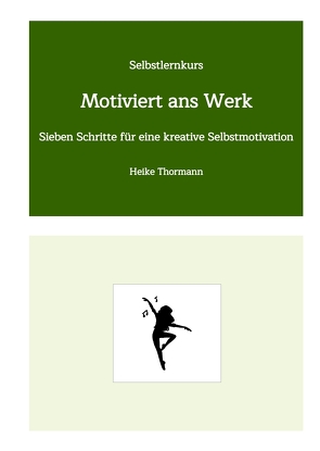 Selbstlernkurs: Motiviert ans Werk von Thormann,  Heike