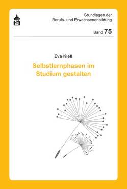 Selbstlernphasen im Studium gestalten von Kleß,  Eva