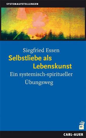 Selbstliebe als Lebenskunst von Essen,  Siegfried, Varga von Kibéd,  Matthias