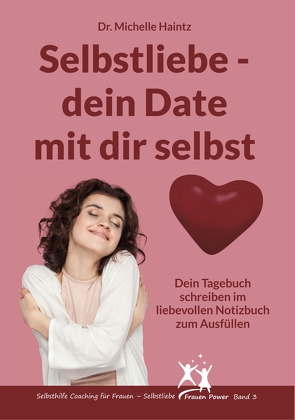 Selbstliebe – dein Date mit dir selbst von Haintz,  Dr. Michelle