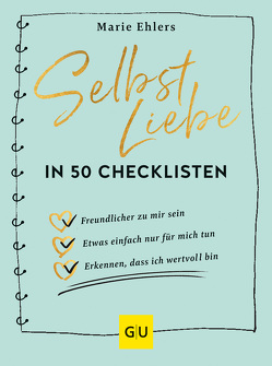 Selbstliebe in 50 Checklisten von Ehlers,  Marie