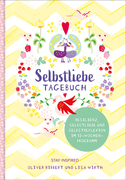 Selbstliebe-Tagebuch | Resilienz, Selbstliebe und Selbstreflexion im 12-Wochen-Programm | Übungsbuch für 12 Wochen | Ritual für morgens und abends mit 12 Wochenaufgaben von Ribbert,  Oliver, Wirth,  Lisa