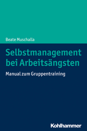 Selbstmanagement bei Arbeitsängsten von Muschalla,  Beate