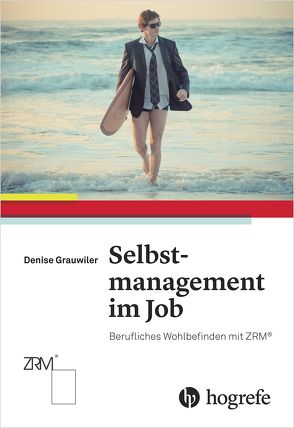 Selbstmanagement im Job von Grauwiler,  Denise