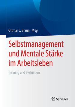 Selbstmanagement und Mentale Stärke im Arbeitsleben von Braun,  Ottmar L.