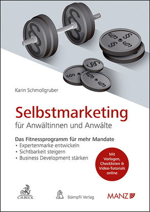 Selbstmarketing für Anwältinnen und Anwälte Das Fitnessprogramm für mehr Mandate von Schmollgruber,  Karin