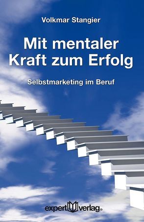 Mit mentaler Kraft zum Erfolg von Stangier,  Volkmar