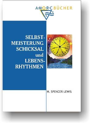 Selbstmeisterung, Schicksal und Lebensrhythmen von Lewis,  H Spencer