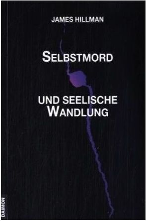 Selbstmord und seelische Wandlung von Binswanger,  Hildegard, Hillman,  James