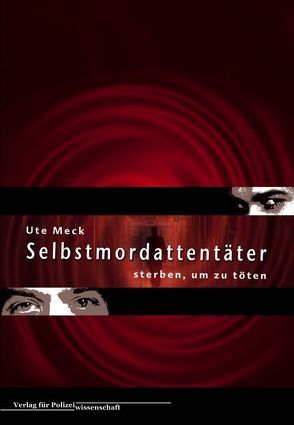 Selbstmordattentäter – sterben, um zu töten von Meck,  Ute