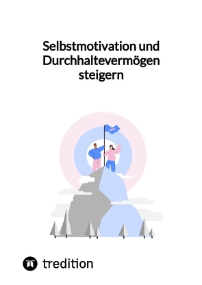 Selbstmotivation und Durchhaltevermögen steigern von Jaltas