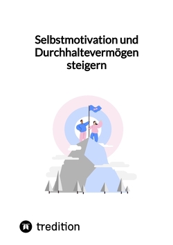 Selbstmotivation und Durchhaltevermögen steigern von Jaltas