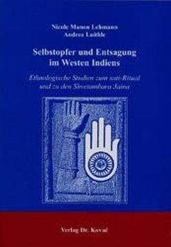 Selbstopfer und Entsagung im Westen Indiens von Lehmann,  Nicole M, Luithle,  Andrea