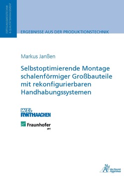 Selbstoptimierende Montage schalenförmiger Großbauteile mit rekonfigurierbaren Handhabungssystemen von Janßen,  Markus