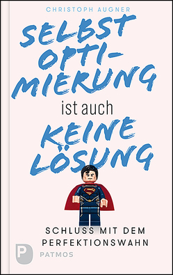 Selbstoptimierung ist auch keine Lösung von Augner,  Christoph