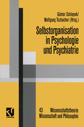 Selbstorganisation in Psychologie und Psychiatrie von Schiepek,  Günter, Tschacher,  Wolfgang